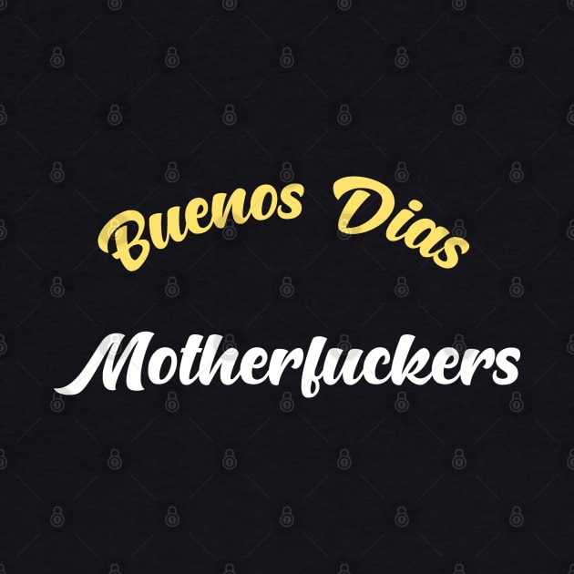 Buenos Dias Motherfuckers by Fiends